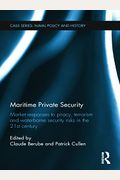 Maritime Private Security: Market Responses To Piracy, Terrorism And Waterborne Security Risks In The 21st Century