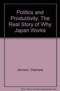 Politics And Productivity: How Japan's Development Strategy Works