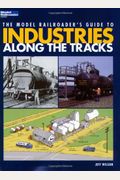 The Model Railroader's Guide to Industries Along the Tracks (Model Railroader Books)