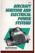 Aircraft Ignition And Electrical Power Systems: An Aviation Maintenance Foundation, Inc. Training Manual