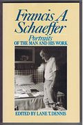 Francis A. Schaeffer: Portraits Of The Man And His Work