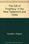 The Gift Of Prophecy: In The New Testament And Today