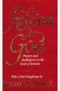 A Passion for God: Prayers and Meditations on the Book of Romans