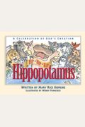 Hip, Hip, Hip Hippopotamus: A Celebration Of God's Creation