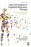 Case Formulation In Cognitive Behaviour Therapy: The Treatment Of Challenging And Complex Cases