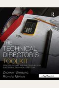 The Technical Director's Toolkit: Process, Forms, And Philosophies For Successful Technical Direction