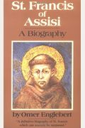 St. Francis Of Assisi: A Biography