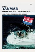 Yanmar 1-, 2-, 3-Cylinder Diesel Inboard Engines: Inboard Shop Manual