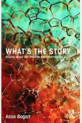 What's The Story: Essays About Art, Theater And Storytelling