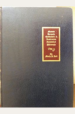 The Secret Teachings Of All Ages: An Encyclopedic Outline Of Masonic, Hermetic, Qabbalistic And Rosicrucian Symbolical Philosophy (Forgotten Books) The Secret Teachings Of All Ages: An Encyclopedic Outline Of Masonic, Hermetic, Qabbalistic And Rosicrucian Symbolical Philosophy (Forgotten Books)