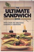 Ultimate Sandwich Book: With Over 700 Delicious Sandwich Creations