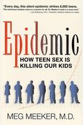 Epidemic: How Teen Sex is Killing Our Kids