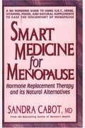 Smart Medicine for Menopause: Hormone Replacement Therapy and Its Natural Alternatives