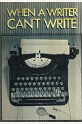 When A Writer Can't Write: Studies In Writer's Block And Other Composing Problems