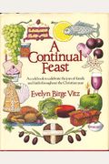 A Continual Feast: A Cookbook To Celebrate The Joys Of Family And Faith Throughout The Christian Year