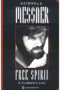 Reinhold Messner Free Spirit: A Climber's Life
