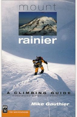 Buy Mount Rainier: A Climbing Guide Book By: Mike Gauthier