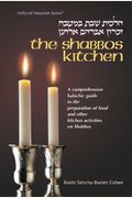 The Shabbos Kitchen: A Comprehensive Halachic Guide To The Preparation Of Food And Other Kitchen Activities On Shabbos