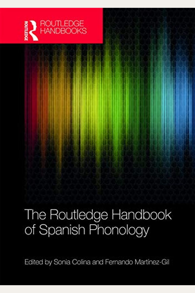 Buy The Routledge Handbook Of Spanish Phonology Book By Colina Sonia