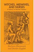 Witches, Midwives and Nurses: A History of Women Healers (Glass Mountain Pamphlets)