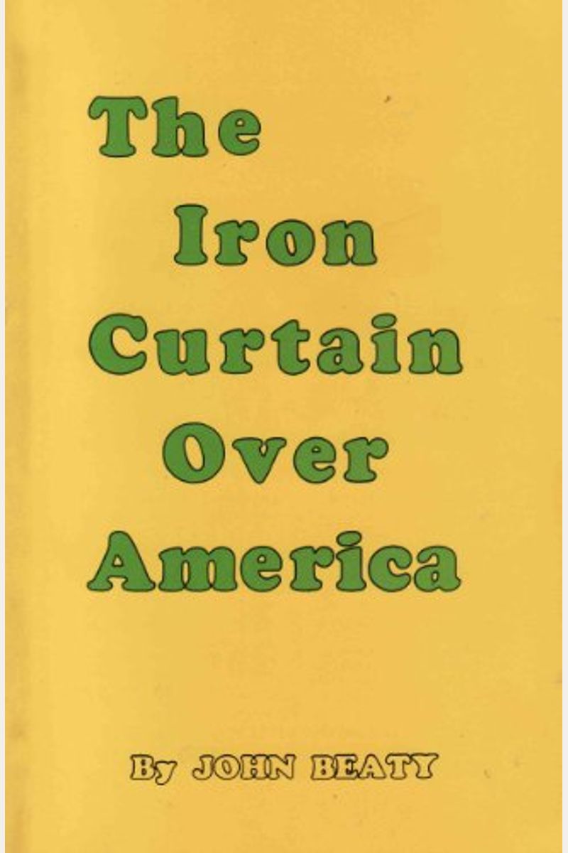 Buy The Iron Curtain Over America Book By John Beaty