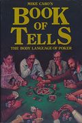Mike Caro's Book of Tells: The Body Language of Poker