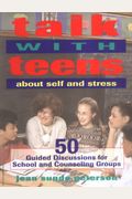 Talk with Teens about Self and Stress: 50 Guided Discussions for School and Counseling Groups