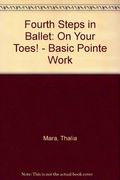 Fourth Steps In Ballet On Your Toes: Basic Pointe Work