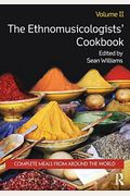 The Ethnomusicologists' Cookbook, Volume Ii: Complete Meals From Around The World