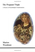 The Pregnant Virgin: A Process of Psychological Transformation (Studies in Jungian Psychology By Jungian Analysts)