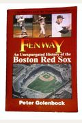 Fenway: An Unexpurgated History Of The Boston Red Sox