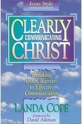 Clearly Communicating Christ: Breaking Down Barriers To Effective Communication