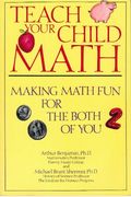 Teach Your Child Math: Making Math Fun for the Both of You