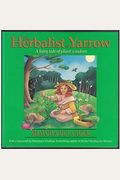 The Herbalist Of Yarrow: A Fairy Tale Of Plant Wisdom
