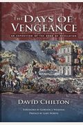 The Days Of Vengeance: An Exposition Of The Book Of Revelation