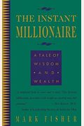 The Instant Millionaire: A Tale Of Wisdom And Wealth