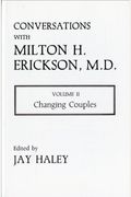 Conversations With Milton H. Erickson, M.d.: Changing Couples