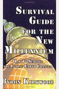 Survival Guide for the New Millennium: How to Survive the Coming Earth Changes