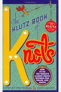 The Klutz Book Of Knots: How To Tie The World's 24 Most Useful Hitches, Ties, Wraps, And Knots: A Step-By-Step Manual [With Five Feet Of Nylon Cord]