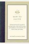 How To Saute: An Illustrated Step-By-Step Guide To Sauteing Chicken, Turkey, And Veal Cutlets; Pork Medallions; Steaks; Fish Fillets