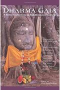 Dharma Gaia: A Harvest Of Essays In Buddhism And Ecology