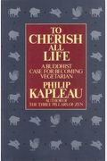 To Cherish All Life: A Buddhist View Of Animal Slaughter And Meat Eating