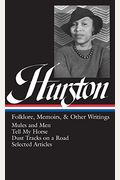 Zora Neale Hurston : Folklore, Memoirs, And Other Writings : Mules And Men, Tell My Horse, Dust Tracks On A Road, Selected Articles (The Library Of America, 75)