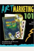 Art Marketing 101: A Handbook For The Fine Artist