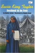 Susie King Taylor: Destined To Be Free