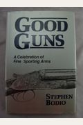 Good Guns: A Celebration Of The Finest Sporting Arms