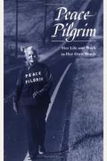 Peace Pilgrim: Her Life And Work In Her Own Words
