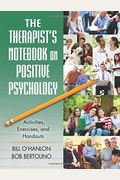 The Therapist's Notebook On Positive Psychology: Activities, Exercises, And Handouts