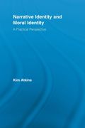 Narrative Identity And Moral Identity: A Practical Perspective