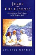 Jesus And The Essenes: Fresh Insights Into Christ's Ministry And The Dead Sea Scrolls